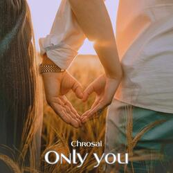 Only you