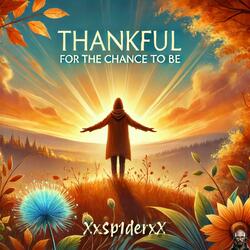 Thankful for the Chance to be