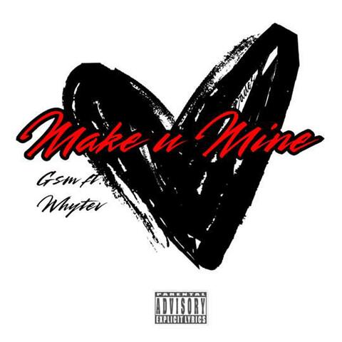 MAKE U MINE (feat. WHYTEV!*)
