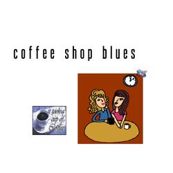 Coffee Shop Blues (feat. Ihatecartoonreboots)