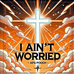 I Ain't Worried