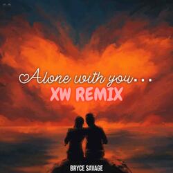 Alone With You (feat. Bryce Savage) (XW REMIX)