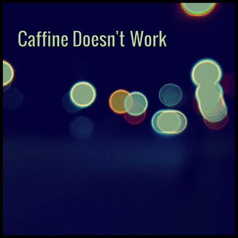 Caffine Doesn't Work