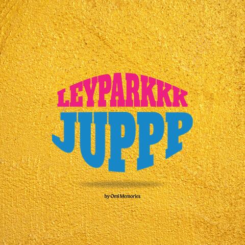 Leyparkkk Juppp