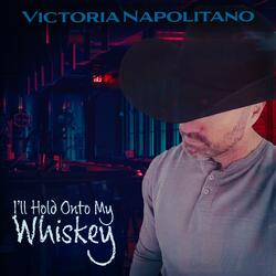 I'll Hold Onto My Whiskey (Bar Version)