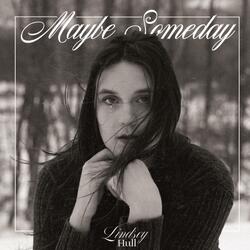 Maybe Someday