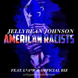 AMERICAN RACISTS (feat. L*A*W & OFFICIAL BIZ)