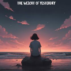 The Weight of Yesterday