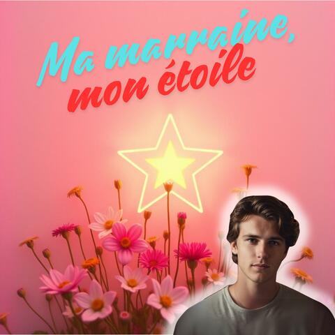 Ma marraine, mon étoile
