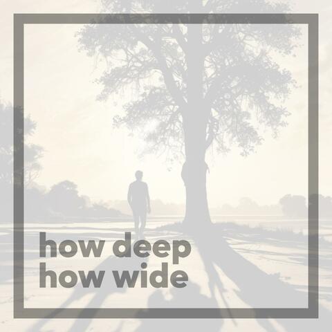 How Deep How Wide