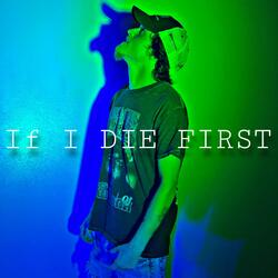 If I Die First