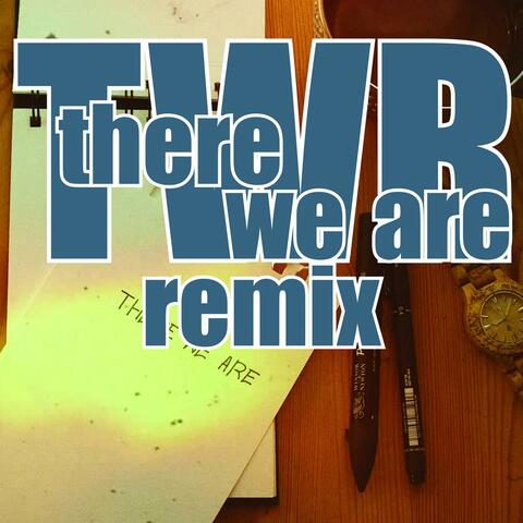 THERE WE ARE (remix)