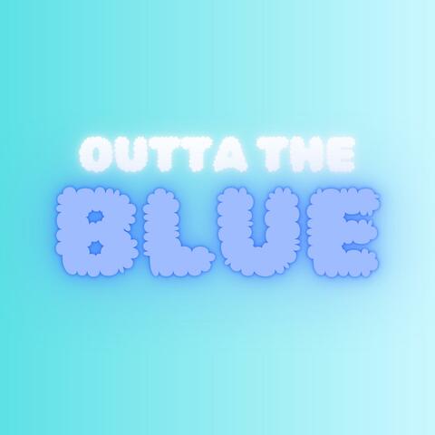 Outta the Blue