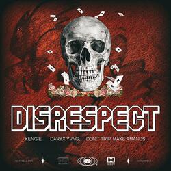 DISRESPECT (feat. Kengie, Daryx Yvng & don't trip, make amends)