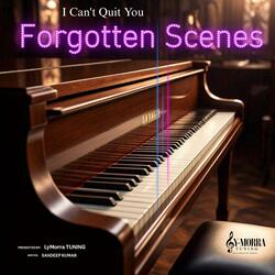 Forgotten Scenes (I Can't Quit You)