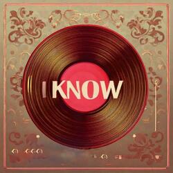 I Know