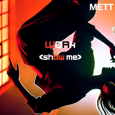 Work (show me)