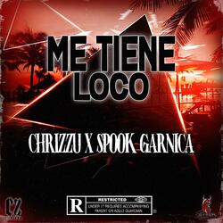 Me Tiene Loco (feat. Spook Garnica)