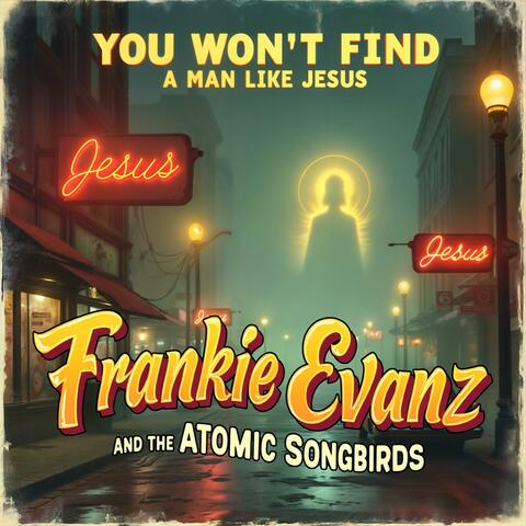 You Won't Find a Man Like Jesus