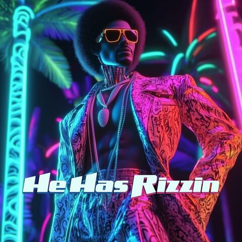 He Has Rizzin