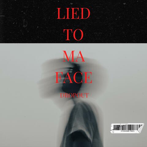 Lied To Ma Face