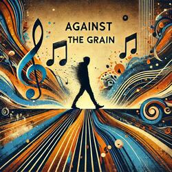 Against the Grain