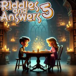 Riddles and Answers! (Song #5)