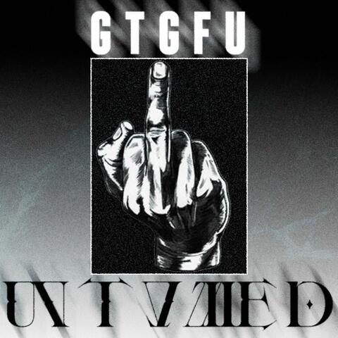 G.T.G.F.U.