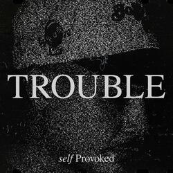 Trouble