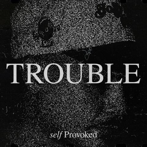 Trouble