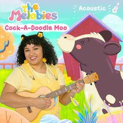 Cock-A-Doodle Moo (Melobies Acoustic Version)