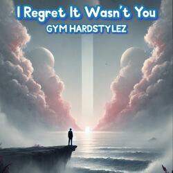 I Regret It Wasn't You