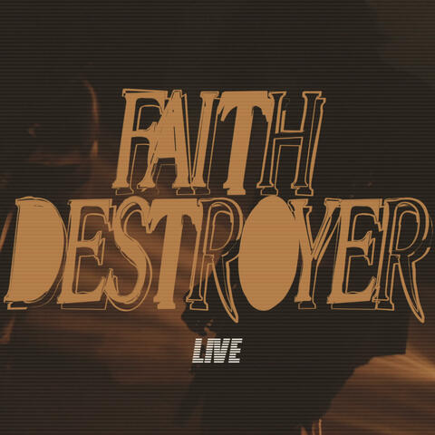 Faith Destroyer (live)