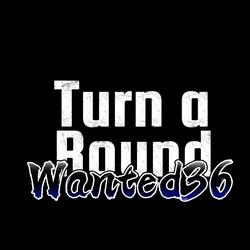 Turn a Round (feat. Wanted36, Indegobeats & Wantedbeats36)