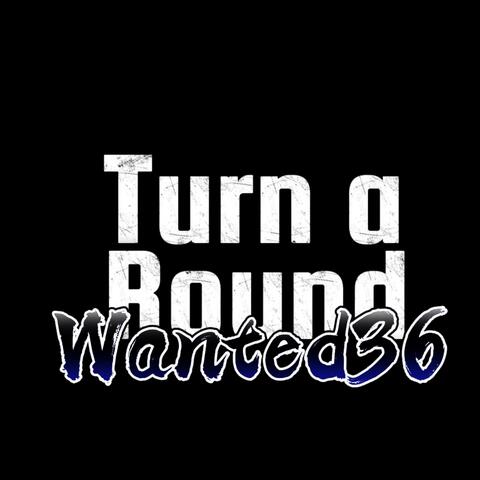 Turn a Round (feat. Wanted36, Indegobeats & Wantedbeats36)