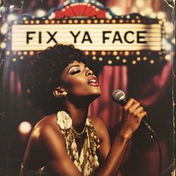 Fix Ya Face