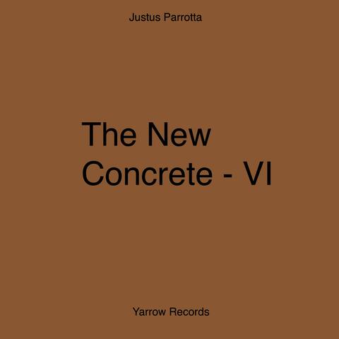 The New Concrete (VI)