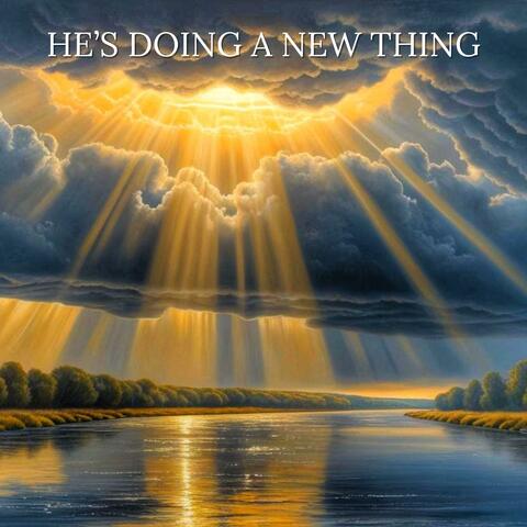 He's Doing a New Thing