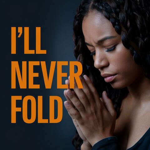 I'll Never Fold