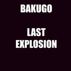 Bakugo (Last explosion)
