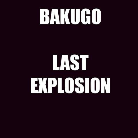 Bakugo (Last explosion)