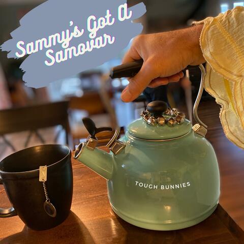 Sammy's Got A Samovar