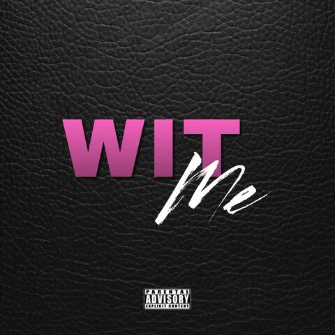 wit me !