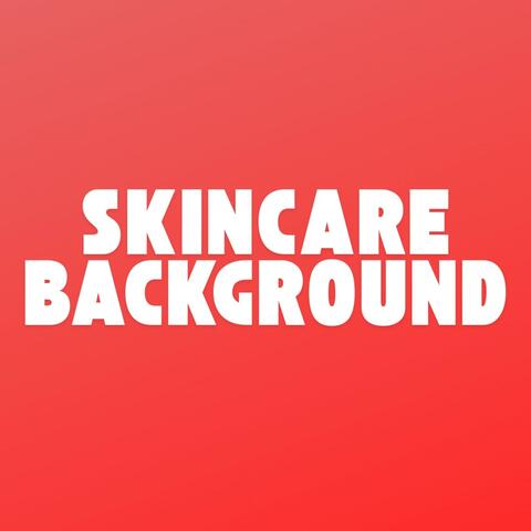 SKINCARE BACKGROUND