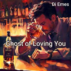 Ghost of Loving You
