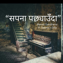 Sapana Pachhyauda (feat. Saswot Shrestha & Rana Dillip)