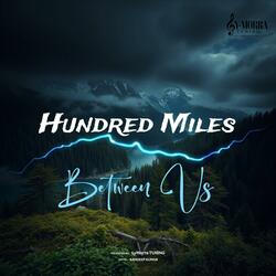 Hundred Miles Between Us