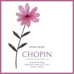Reinterpretation of Chopin's Mazurka in A minor, Op.17 No.4 (Slowed + Reverb)