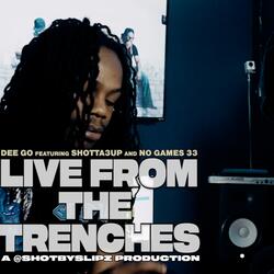 Live From The Trenches (feat. Dee Go & No Games 33)