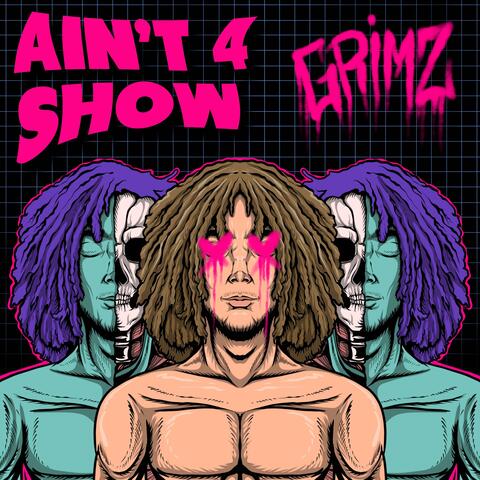 Ain't 4 Show